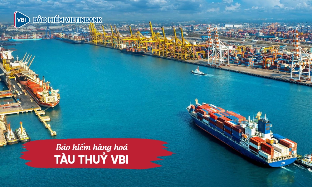 Bảo hiểm hàng hóa - tàu thủy VBI